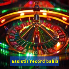 assistir record bahia